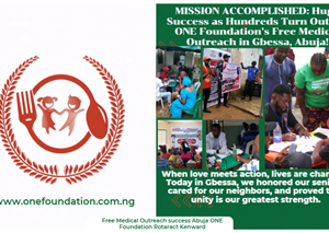 MISSION ACCOMPLISHED Huge Success as Hundreds Turn Out for ONE Foundation’s Free Medical Outreach in Gbessa, Abuja!