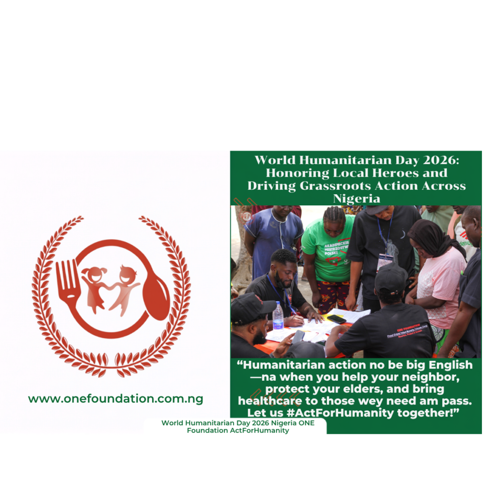 World Humanitarian Day 2026 Nigeria ONE Foundation ActForHumanity